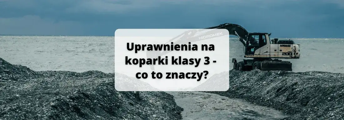 Zdjęcie Co to znaczy uprawnienia na koparki klasa 3? Wyjaśniamy szczegóły